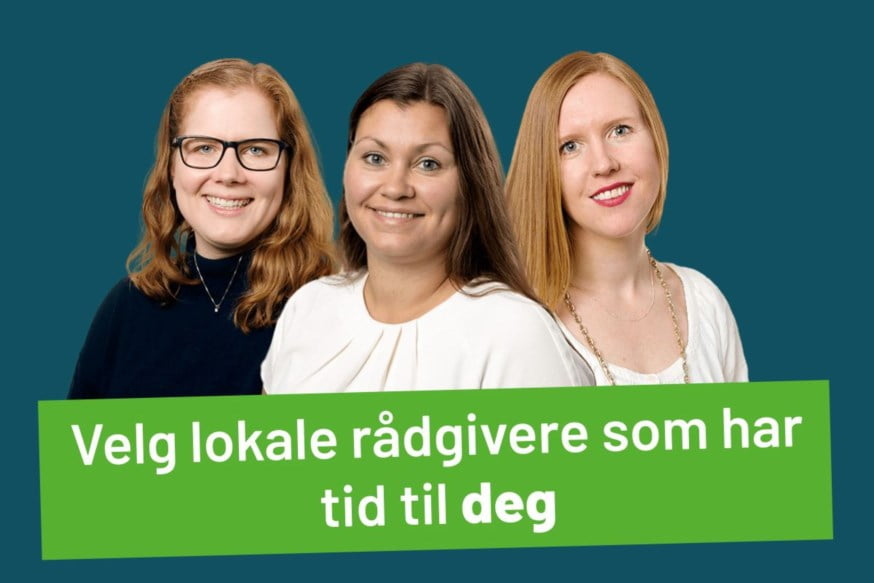Bilde av tre rådgivere med teksten "Veldg lokale rådgivere som har tid til deg"